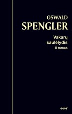 VAKARŲ SAULĖLYDIS: pasaulio istorijos morfologijos apmatai. 2 tomas. Pasaulio istorijos perspektyvos