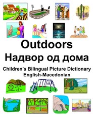 English-Macedonian Outdoors/Надвор од дома Children's Bilingual Picture Dictionary