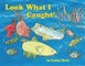Look What I Caught!