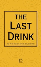 The Last Drink And Other Bilingual Spanish-English Stories