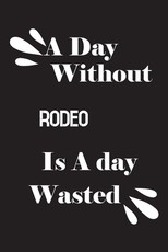 A day without rodeo is a day wasted