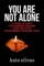 You Are Not Alone
