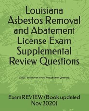Louisiana Asbestos Removal and Abatement License Exam Supplemental Review Questions 2016/17 Edition