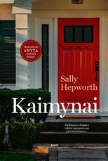 KAIMYNAI. Didžiausios dramos vyksta ramiausiuose priemiesčiuose. Bestselerio „Anyta“ autorės knyga!
