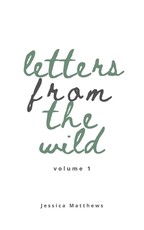 Letters From The Wild Volume 1