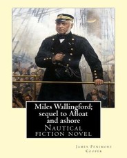 Miles Wallingford; sequel to Afloat and ashore. By; James Fenimore Cooper