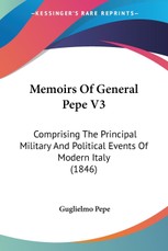 Pepe, G: Memoirs Of General Pepe V3