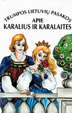 Trumpos lietuvių pasakos apie karalius ir karalienes