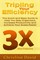 Tripling Your Efficiency: The Quick and Easy Guide to Help You Stay Organized, Increase Productivity and Achieve Your Goals Faster
