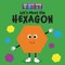 Let's Meet the Hexagon