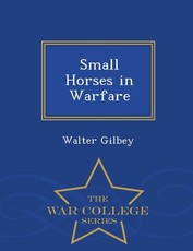 Small Horses in Warfare - War College Series