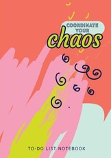 Coordinate Your Chaos To-Do List Notebook