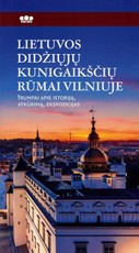 Lietuvos didžiųjų kunigaikščių rūmai Vilniuje. Trumpai apie istoriją, atkūrimą, ekspozicijas