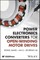 Power Electronics Converters for Open-Winding Motor Drives