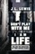 Don't Play with Me, I Am Life