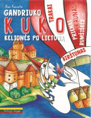 Gandriuko Kuko kelionės po Lietuvą. 2 knyga