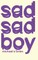 Sad Sad Boy