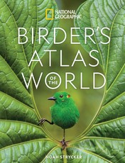 National Geographic Birder's Atlas of the World