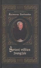 Monsinjoras Kazimieras Vasiliauskas. Šviesi vilties žvaigždė