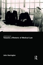 Harrington, J: Towards a Rhetoric of Medical Law