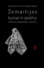 Žemaitijos balsai ir daiktai: juvelyrika, mažoji plastika, poezija