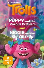 Trolls: Poppy and the Parade Problem / Biggie and the Big Mix-up