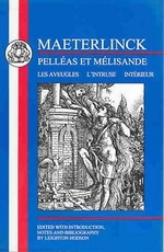 Maeterlinck: PellÃ©as Et Melisande, with Les Aveugles, l'Intruse, IntÃ©rieur
