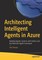 Architecting Intelligent Agents in Azure