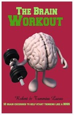 The Brain Workout- 10 Brain Exercises to Help you Start Thinking Like a BOSS