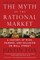 The Myth of the Rational Market