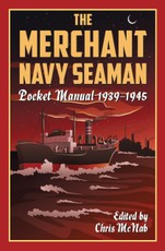 The Merchant Navy Seaman Pocket Manual 1939-1945