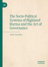 The Socio-Political Systems of Highland Burma and the Art of Governance