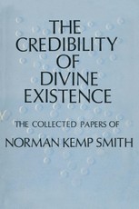 The Credibility of Divine Existence: The Collected Papers of Norman Kemp Smith