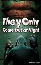 They Only Come Out at Night