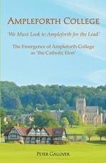 AMPLEFORTH COLLEGE. The Emergence of Ampleforth College as 'the Catholic Eton'