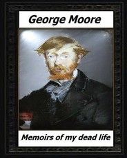 Memoirs of My Dead Life(1906) BY