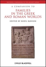 A Companion to Families in the Greek and Roman Worlds