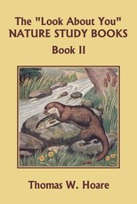The Look About You Nature Study Books, Book II (Yesterday's Classics)