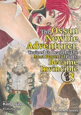 The Ossan Newbie Adventurer, Trained to Death by the Most Powerful Party, Became Invincible Volume 3
