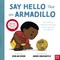 Say Hello Like an Armadillo
