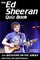 Ed Sheeran Quiz Book