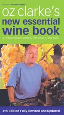 Oz Clarke's New Essential Wine Book: An Indispensable Guide to the Wines of the World