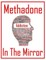 Methadone in the Mirror