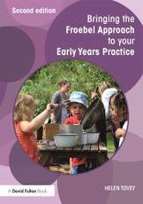 Tovey, H: Bringing the Froebel Approach to your Early Years