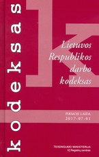 Lietuvos Respublikos darbo kodeksas. Pirmoji laida 2017-07-01