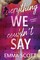 Everything We Couldn''t Say