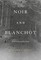 Noir and Blanchot