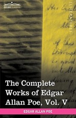 The Complete Works of Edgar Allan Poe, Vol. V (in Ten Volumes)