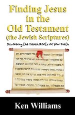 Finding Jesus in the Old Testament (the Jewish Scriptures)