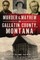 Murder & Mayhem in Gallatin County, Montana